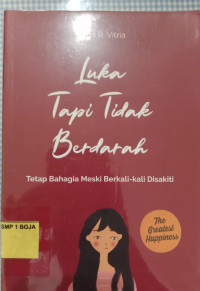 Image of Luka Tapi Tidak Berdarah (Tetap Bahagia Meski Berkali-kali diSakiti)